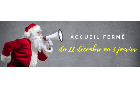Accueil fermé du 22 décembre au 3 janvier