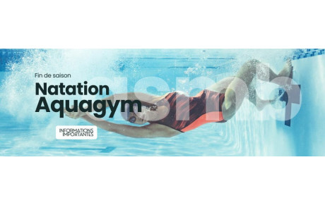Natation et Aquagym - Fin de saison – Informations importantes